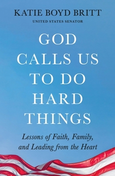 Paperback God Calls Us to Do Hard Things: Lessons of Faith, Family, and Leading from the Heart Book