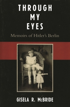 Paperback Through My Eyes: Memoirs of Hitler's Berlin Book