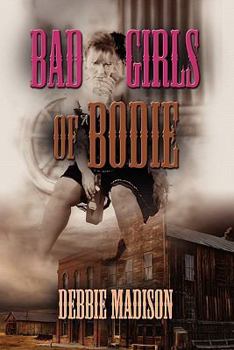 Paperback The Bad Girls of Bodie Book