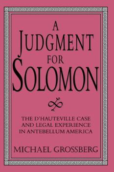 Hardcover A Judgment for Solomon: The d'Hauteville Case and Legal Experience in Antebellum America Book