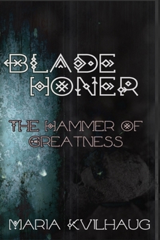The Hammer of Greatness: The Life of the Oseberg Priestess - Book #1 of the Blade Honer