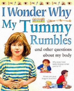Paperback I Wonder Why My Tummy Rumbles: And Other Questions About My Body (I Wonder Why) Book