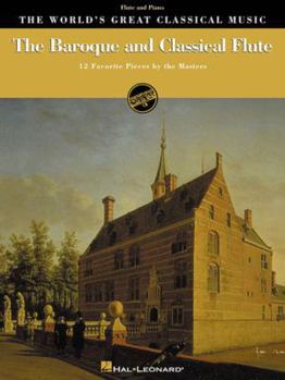 Paperback The Baroque and Classical Flute: 12 Favorite Pieces by the Masters for Flute & Piano Book