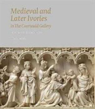 Hardcover Medieval and Later Ivories in the Courtauld Gallery: Complete Catalogue Book