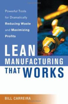 Hardcover Lean Manufacturing That Works: Powerful Tools for Dramatically Reducing Waste and Maximizing Profits Book