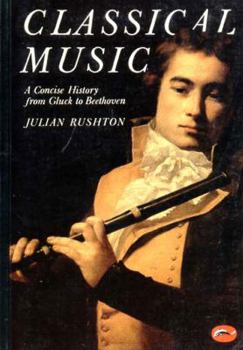 Paperback Classical Music: A Concise History from Gluck to Beethoven Book