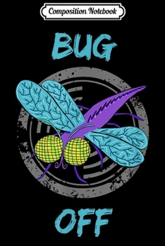 Paperback Composition Notebook: Funny Bug Off Dragonfly Mosquito Journal/Notebook Blank Lined Ruled 6x9 100 Pages Book