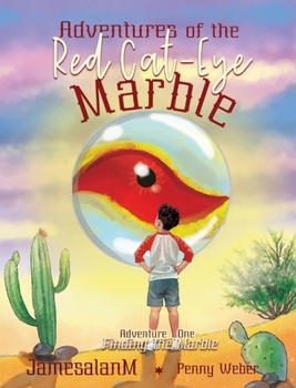 Adventures of the Red Cat-Eye Marble: Finding the Marble