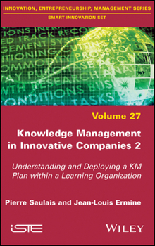 Hardcover Knowledge Management in Innovative Companies 2: Understanding and Deploying a Km Plan Within a Learning Organization Book