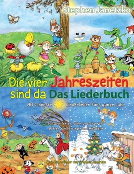 Paperback Die vier Jahreszeiten sind da - 80 schönste Kinderlieder fürs ganze Jahr: Das Liederbuch mit allen Texten, Noten und Gitarrengriffen zum Mitsingen und [German] Book