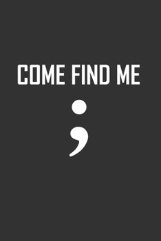 Come Find Me;: Ruled Notebook Journal