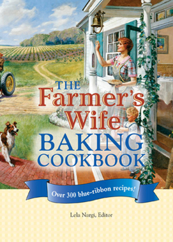 Hardcover The Farmer's Wife Baking Cookbook: Over 300 Blue Ribbon Recipes Book