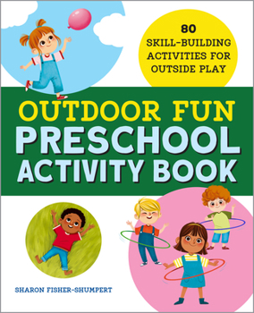 Paperback Outdoor Fun Preschool Activity Book: 80 Skill-Building Activities for Outside Play Book
