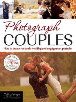 Paperback Photograph Couples: How to Create Romantic Wedding and Engagement Portraits Book