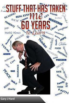 Paperback Stuff That Has Taken Me 60 Years to Learn Book