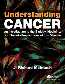 Paperback Understanding Cancer: An Introduction to the Biology, Medicine, and Societal Implications of This Disease Book