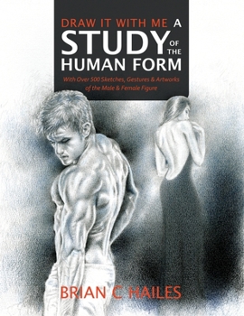 Paperback Draw It With Me - A Study of the Human Form: With Over 500 Sketches, Gestures and Artworks of the Male and Female Figure Book