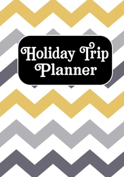Holiday Trip Planner: Road Trip and Travel Journal, Adventures book,Memory Keepsake Notebook -Travelers Vacation Log Book for Women Men