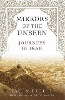 Hardcover Mirrors of the Unseen: Journeys in Iran Book
