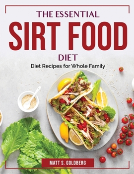Paperback The Essential Sirt Food Diet: Diet Recipes for Whole Family Book