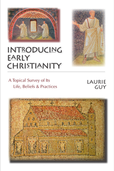 Paperback Introducing Early Christianity: A Topical Survey of Its Life, Beliefs Practices Book