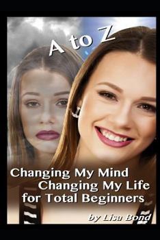 Paperback A to Z Changing My Mind Changing My Life for Total Beginners Book