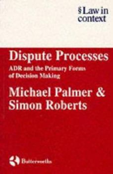 Paperback Dispute Processes: Adr and the Primary Forms of Decision Making Book