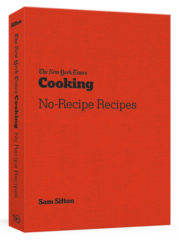Paperback The New York Times Cooking No-Recipe Recipes: [A Cookbook] Book