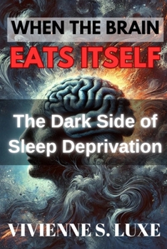 Paperback When the Brain Eats Itself: The Dark Side of Sleep Deprivation Book