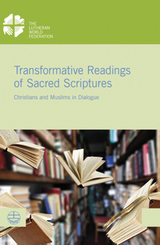 Paperback Transformative Readings of Sacred Scriptures: Christians and Muslims in Dialogue Book