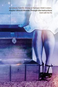 Paperback Somebody Told Me Wrong or Perhaps I Didn't Listen...: I Should Browse Through the Instructions Book