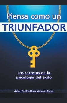 Piensa como un triunfador. Los secretos de la psicología del éxito. (Spanish Edition)