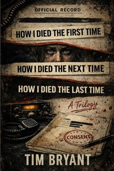 Paperback How I Died The First Time / How I Died The Next Time / How I Died The Last Time: A Trilogy Book