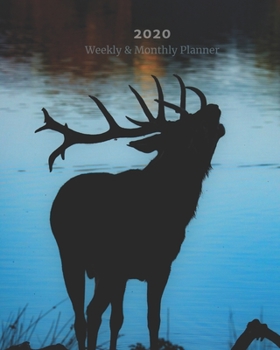 2020 Weekly & Monthly View Planner: Elk 8"x10" (20.32cm X 25.4cm) 12-Month Notebook Calendar Schedule Organizer (Beautiful Calendar Books - Wildlife Photography)