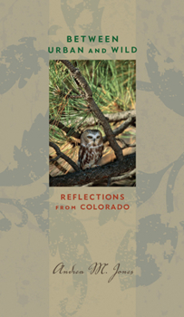 Paperback Between Urban and Wild: Reflections from Colorado Book