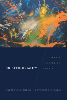 Paperback On Decoloniality: Concepts, Analytics, Praxis Book