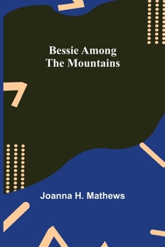 Bessie Among the Mountains - Book #4 of the Bessie Books