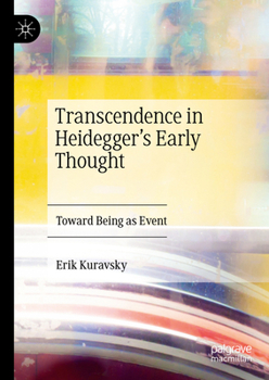Hardcover Transcendence in Heidegger's Early Thought: Toward Being as Event Book