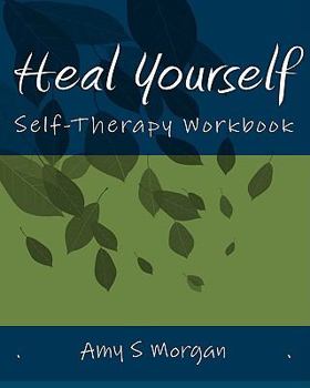 Paperback Heal Yourself: Self-Therapy Workbook Book