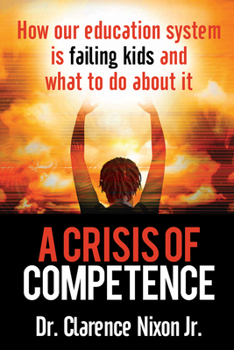 Paperback A Crisis of Competence: How Our Education System Is Failing Kids and What to Do about It Book