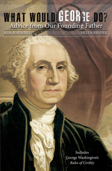 What Would George Do?: Advice from Our Founding Father