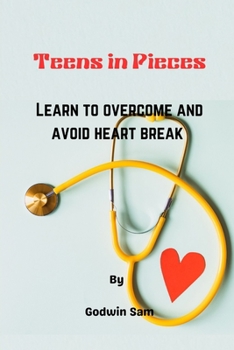 Paperback Teens in Pieces: Learn to overcome and avoid heart break Book