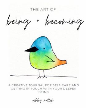 Spiral-bound The Art of Being & Becoming - A Creative Journal for Self-care and Getting in Touch With Your Deeper Being Book