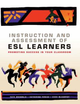 Paperback Instruction and Assessment of ESL Learners: Promoting Success in Your Classroom Book