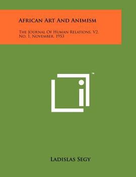 Paperback African Art And Animism: The Journal Of Human Relations, V2, No. 1, November, 1953 Book