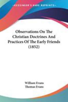 Paperback Observations On The Christian Doctrines And Practices Of The Early Friends (1852) Book