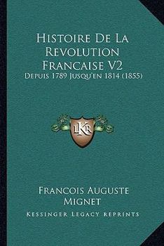Histoire De La Revolution Francaise V2: Depuis 1789 Jusqu'en 1814 (1855)