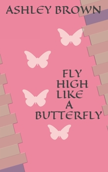 Paperback Fly High Like a Butterfly Book