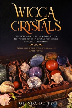 Paperback Wicca crystals: Beginners' guide to learn Witchcraft and the mystical power of crystals from healing properties to divination. Enrich Book