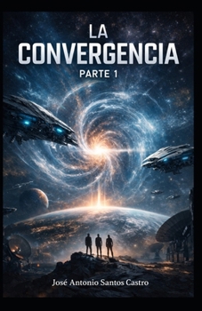 La convergencia: Parte 1 (Spanish Edition)